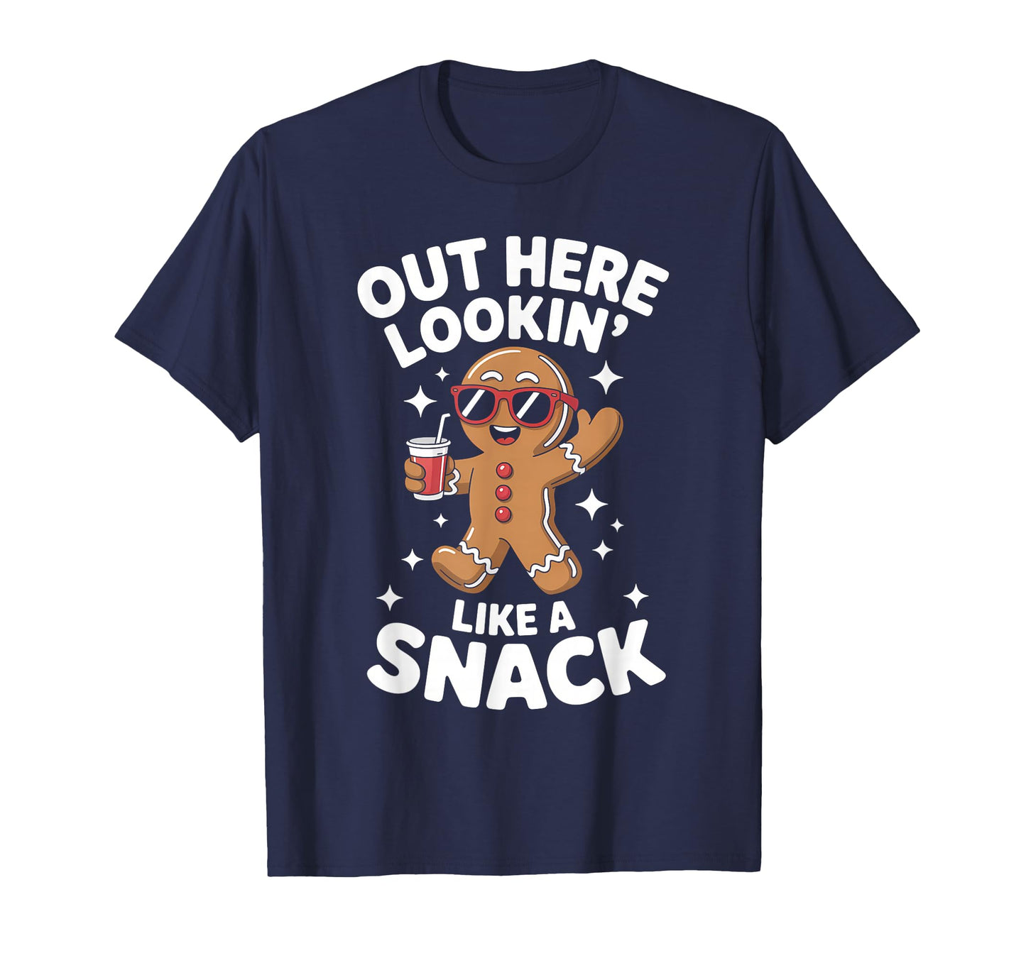 Christmas Gingerbread Man Out Here Looking Like A Snack T-Shirt