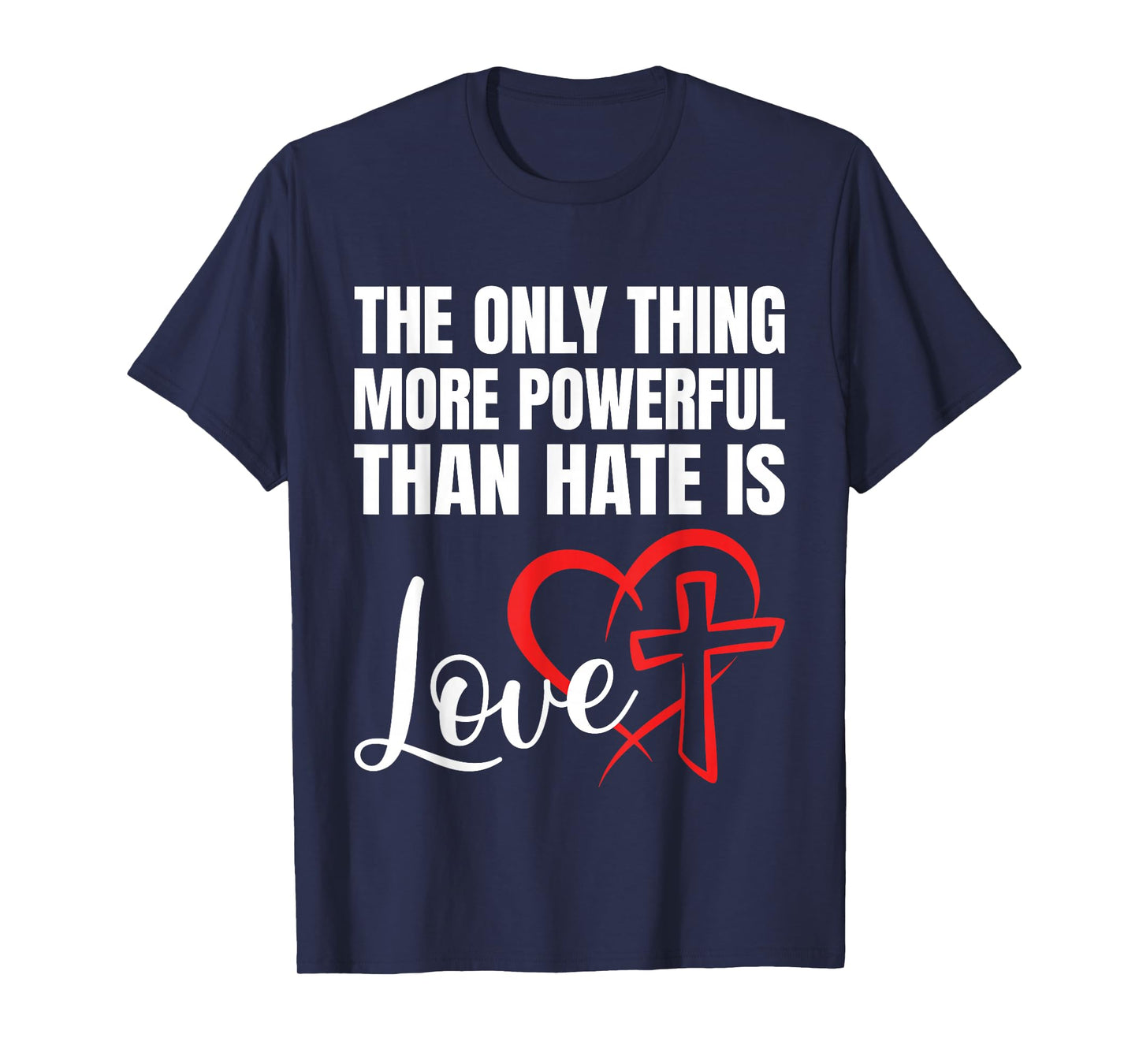 The Only Thing More Powerful Than Hate is Love T-Shirt