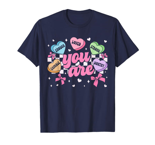 Valentine You are Worthy Enough Loved Candy Heart Teacher T-Shirt