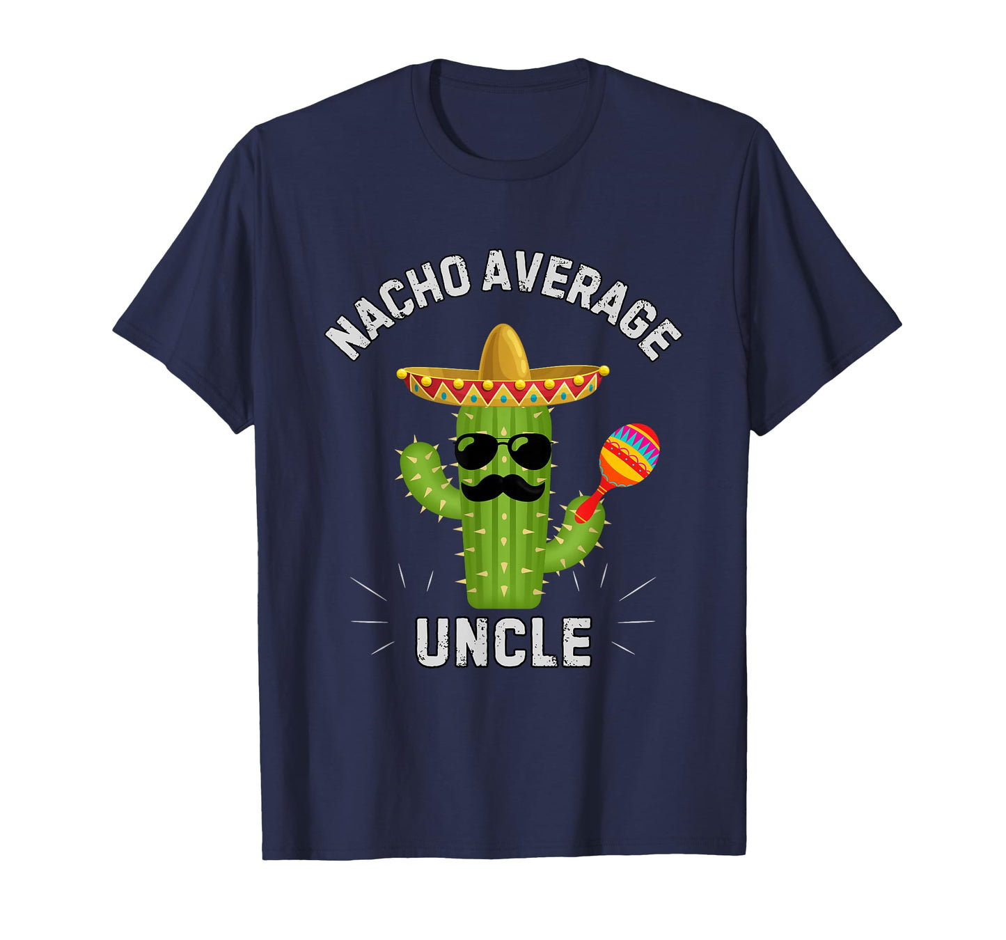Nacho Average Uncle Funny Cool Mexican Uncle Humor T-Shirt