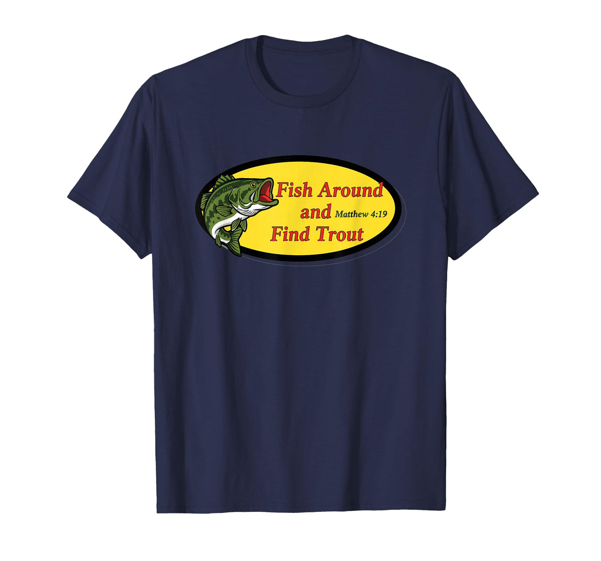 Fish Around and Find Trout Funny Fishing Pun for Men T-Shirt