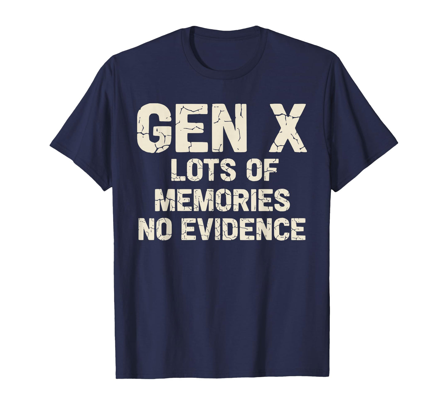 Funny Saying Sarcastic Gen X Lots of Memories No Evidence T-Shirt