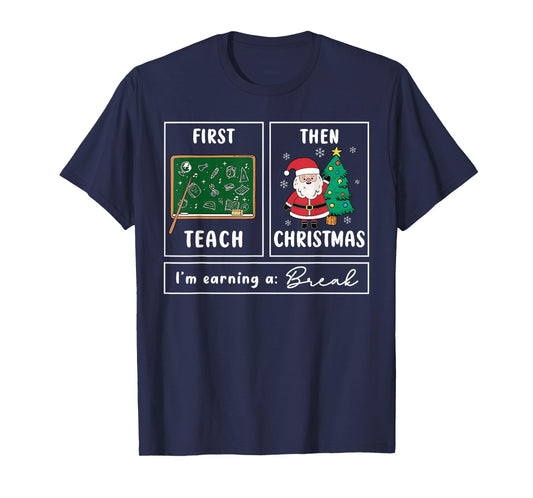First Teach Then Celebrate Christmas Teacher Winter Break T-Shirt