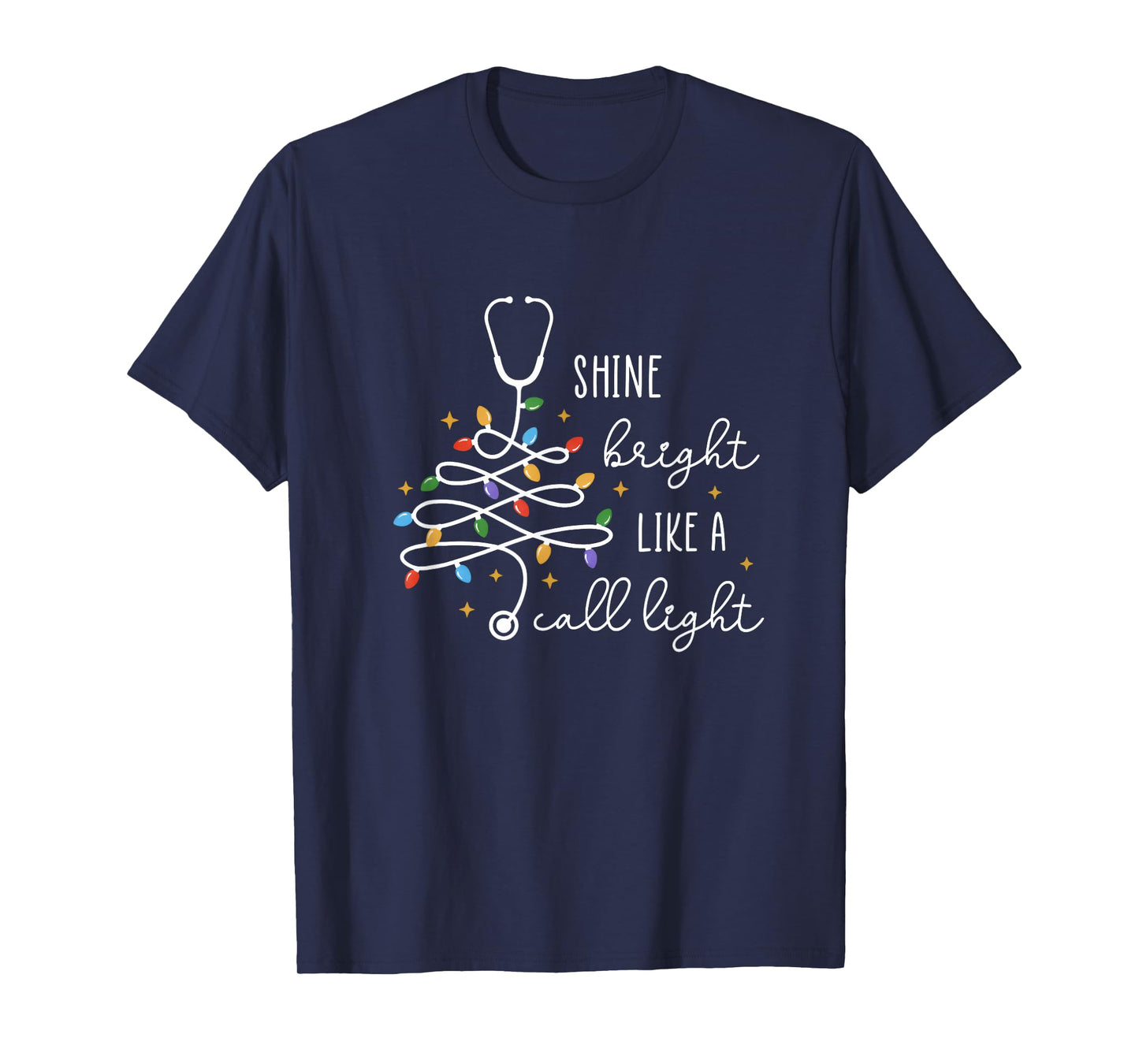 Shine Bright Like A Call Light Stethoscope Nurse Christmas T-Shirt