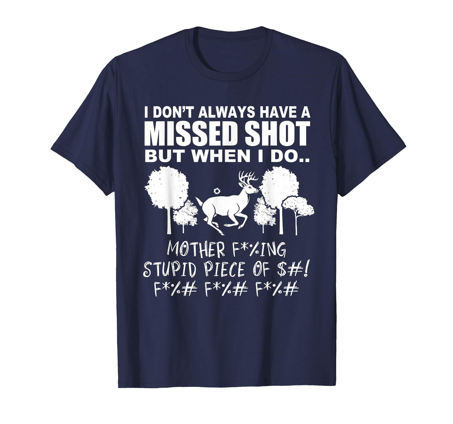 Funny Hunter I Don't Always Have a Missed Shot Deer Hunting T-Shirt
