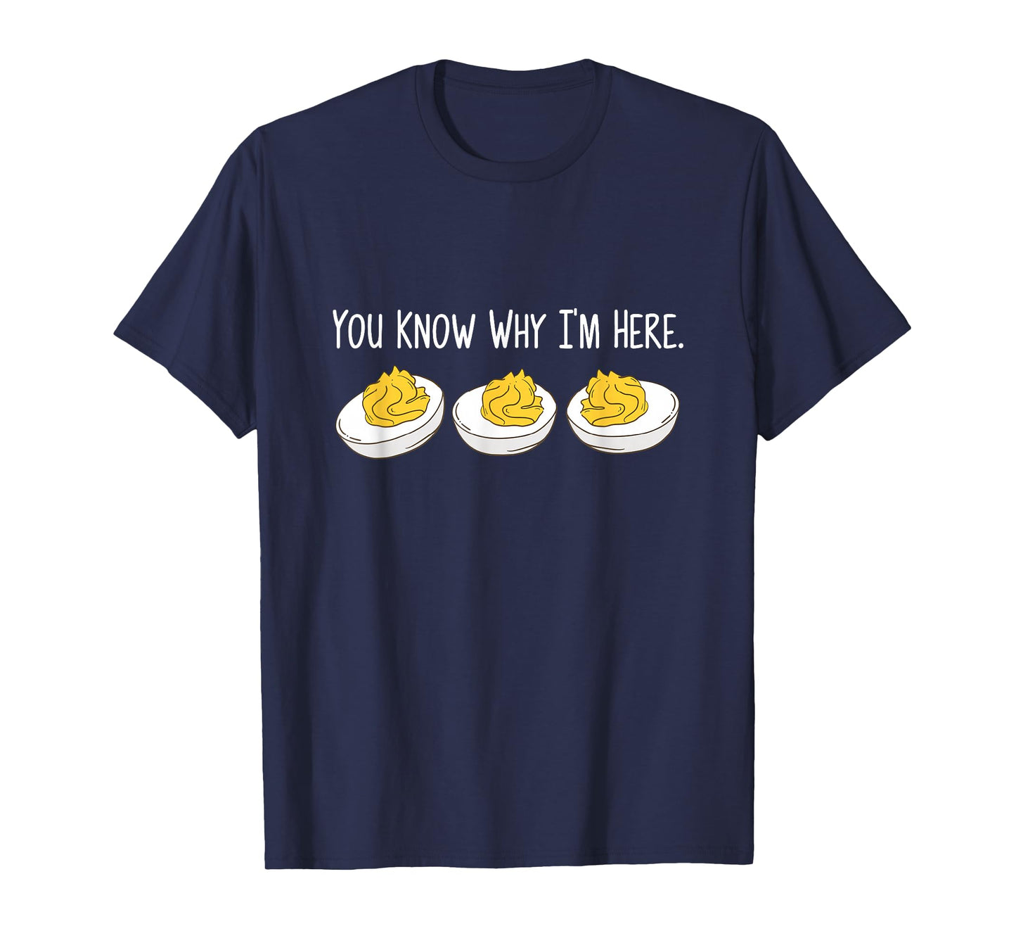 You Know Why I'm Here Deviled Egg Daddy Thanksgiving Dinner T-Shirt