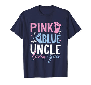 Pink or Blue Uncle Loves You Gender Reveal New Uncle Men Boy T-Shirt