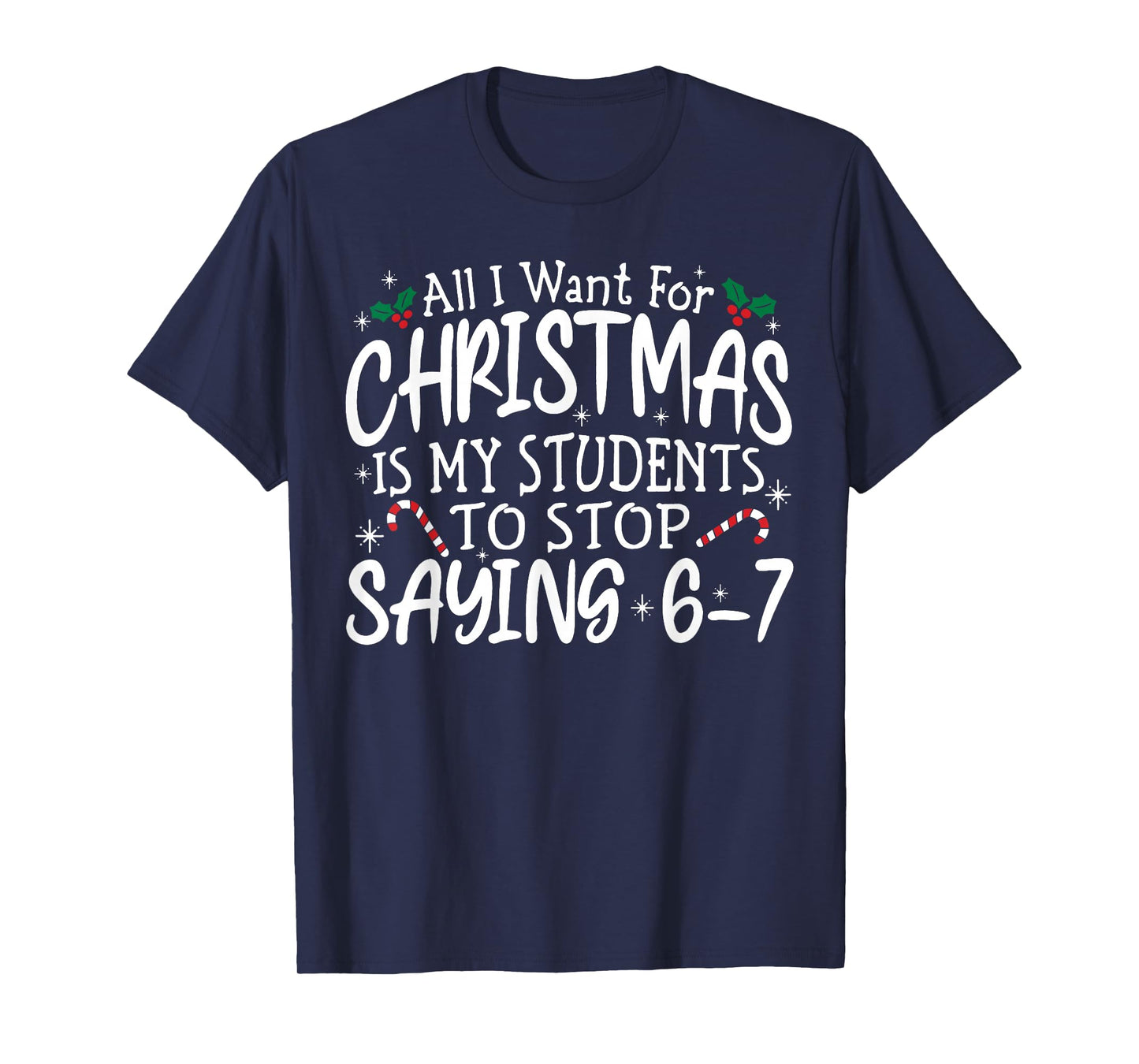Students Saying 6-7 67 Six Seven Funny Teacher Christmas T-Shirt