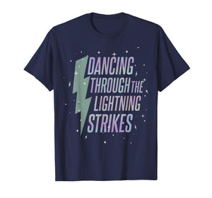 Music Show Dancing Through The Lightning Strikes T-Shirt