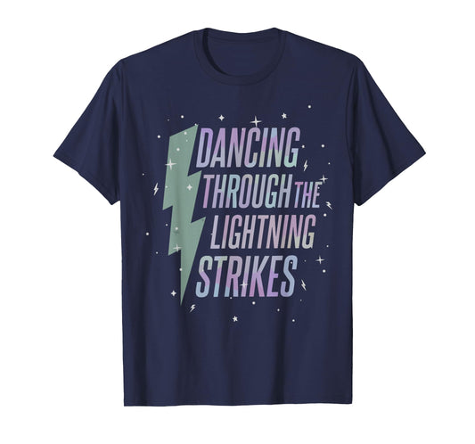 Music Show Dancing Through The Lightning Strikes T-Shirt