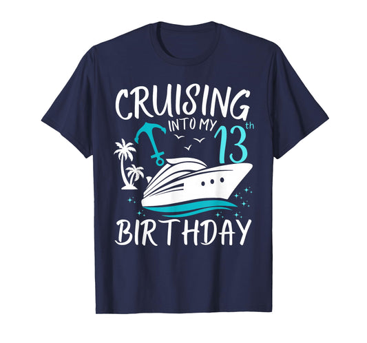 Cruising Into My 13th Cruise Vacation 13 Years Old Birthday T-Shirt