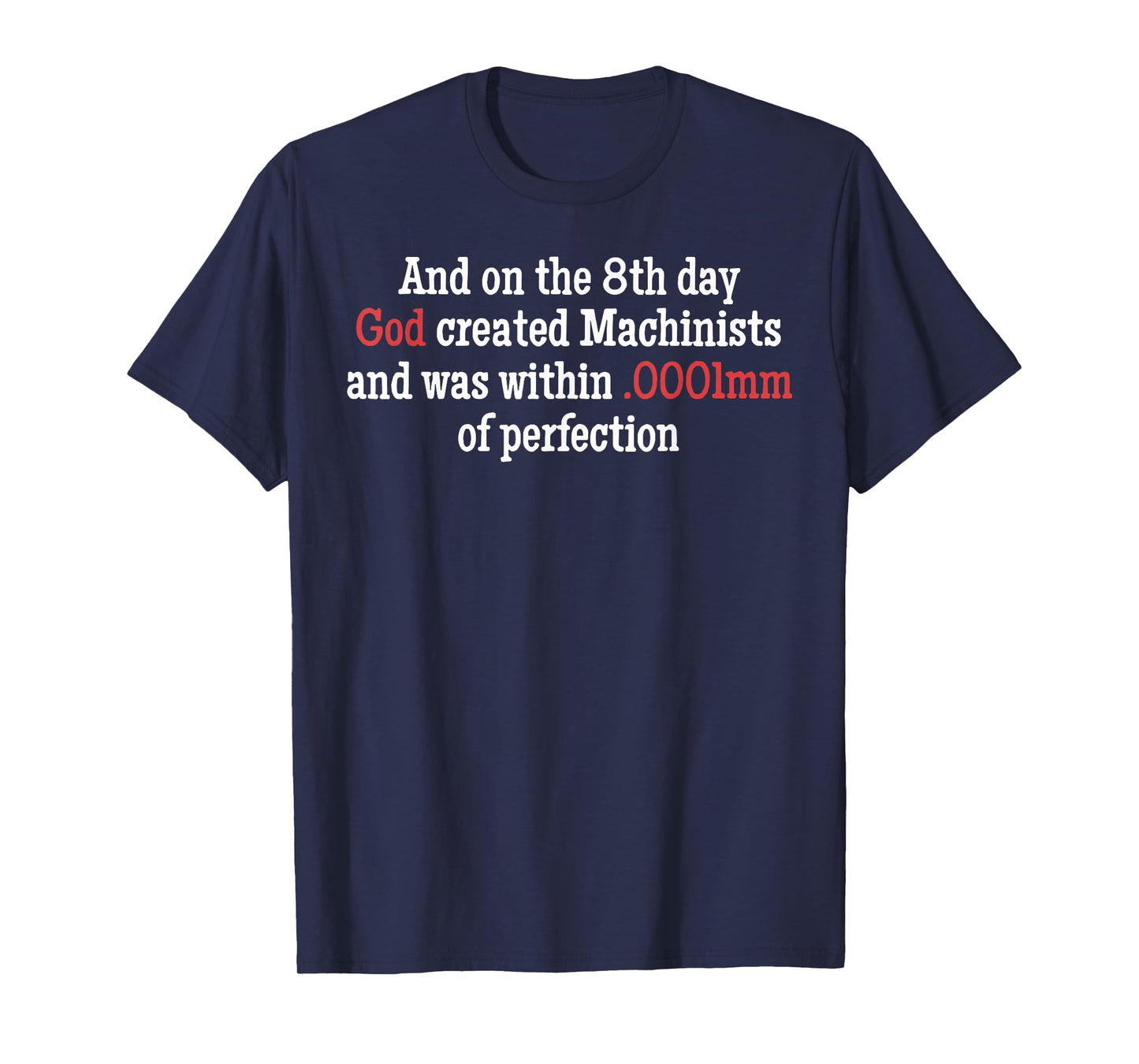& On The 8th Day God Created Machinists & was Within 0001mm T-Shirt
