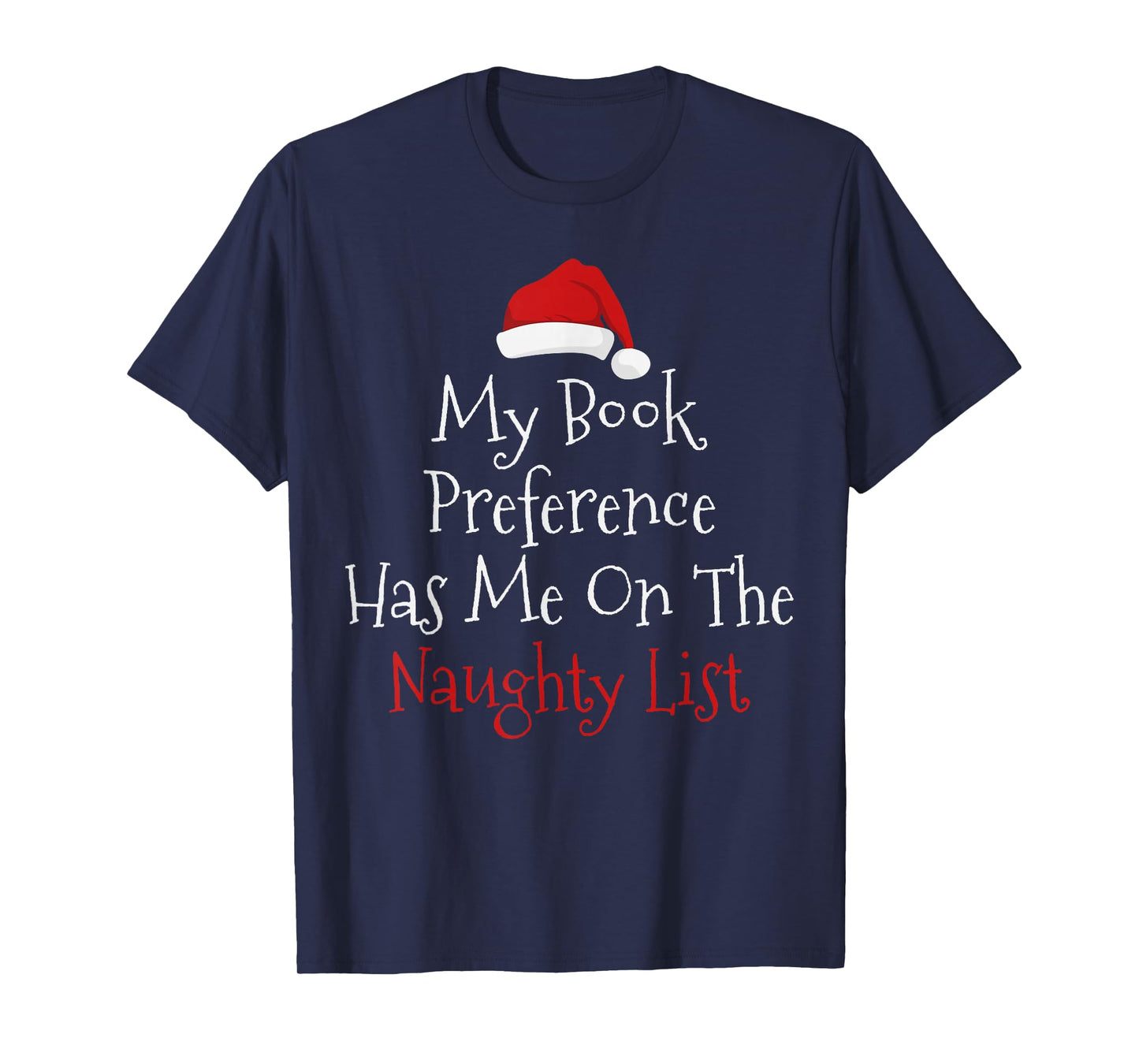 My Book Preference Has Me On The Naughty List Christmas Xmas T-Shirt