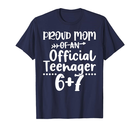 Proud Mom of an Official Teenager 6+7 Funny 67 Meme Birthday T-Shirt