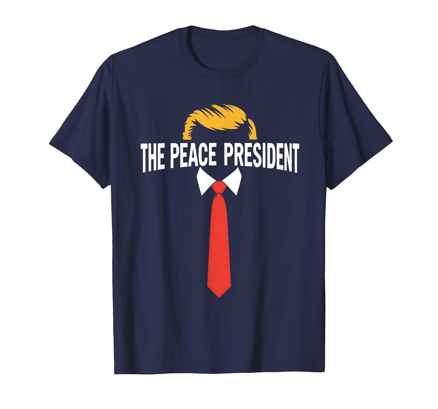President of Peace Pro Trump The Peace President Patriotic T-Shirt
