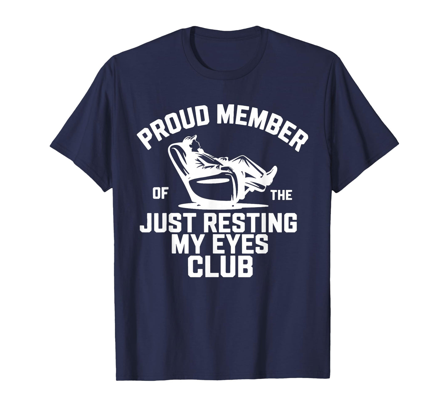 Proud Member of The Just Resting My Eyes Club Fathers Day T-Shirt