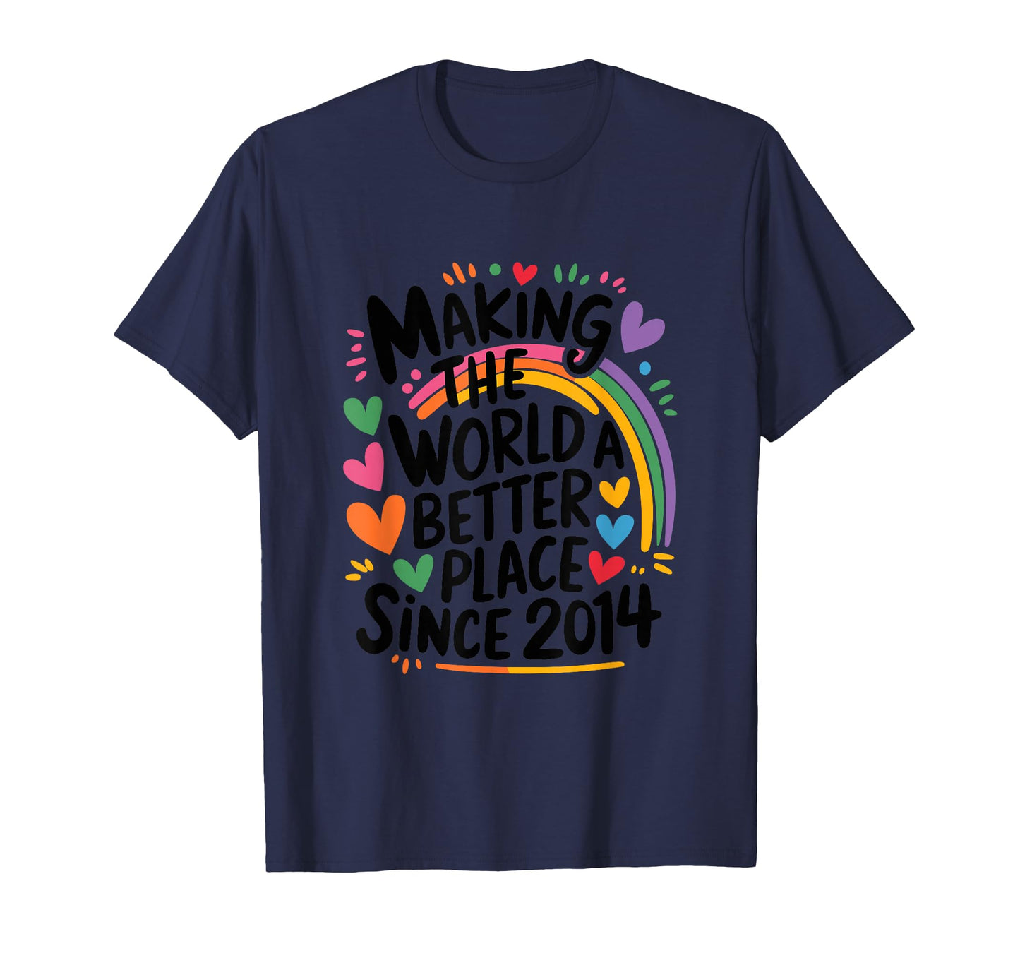 Making The World a Better Place Since 2014, 2014 Birthday T-Shirt