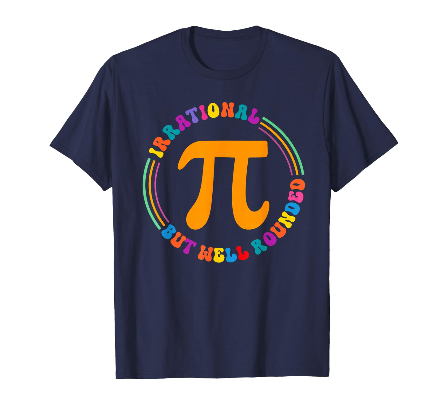 Irrational But Well Rounded Pi Day Math Teacher Student Geek T-Shirt