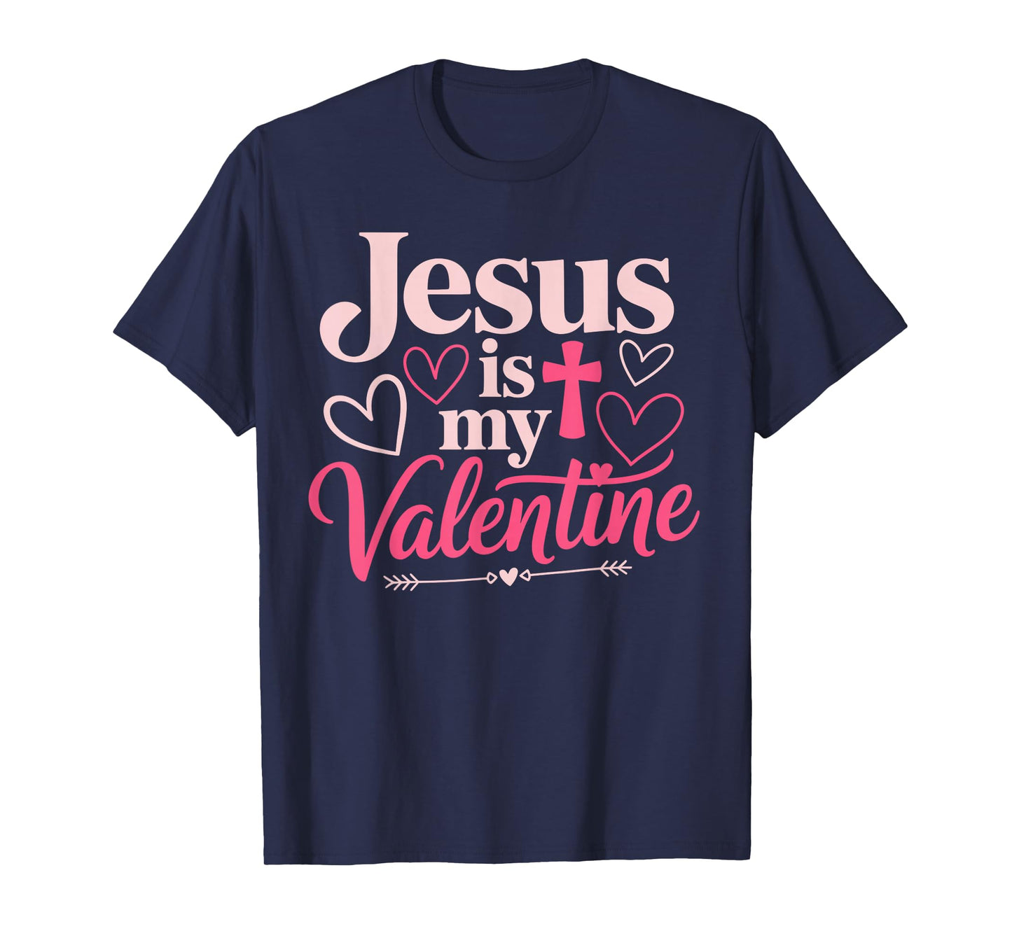 Jesus is My Valentine Cute God Religion Bible Verse Cross T-Shirt