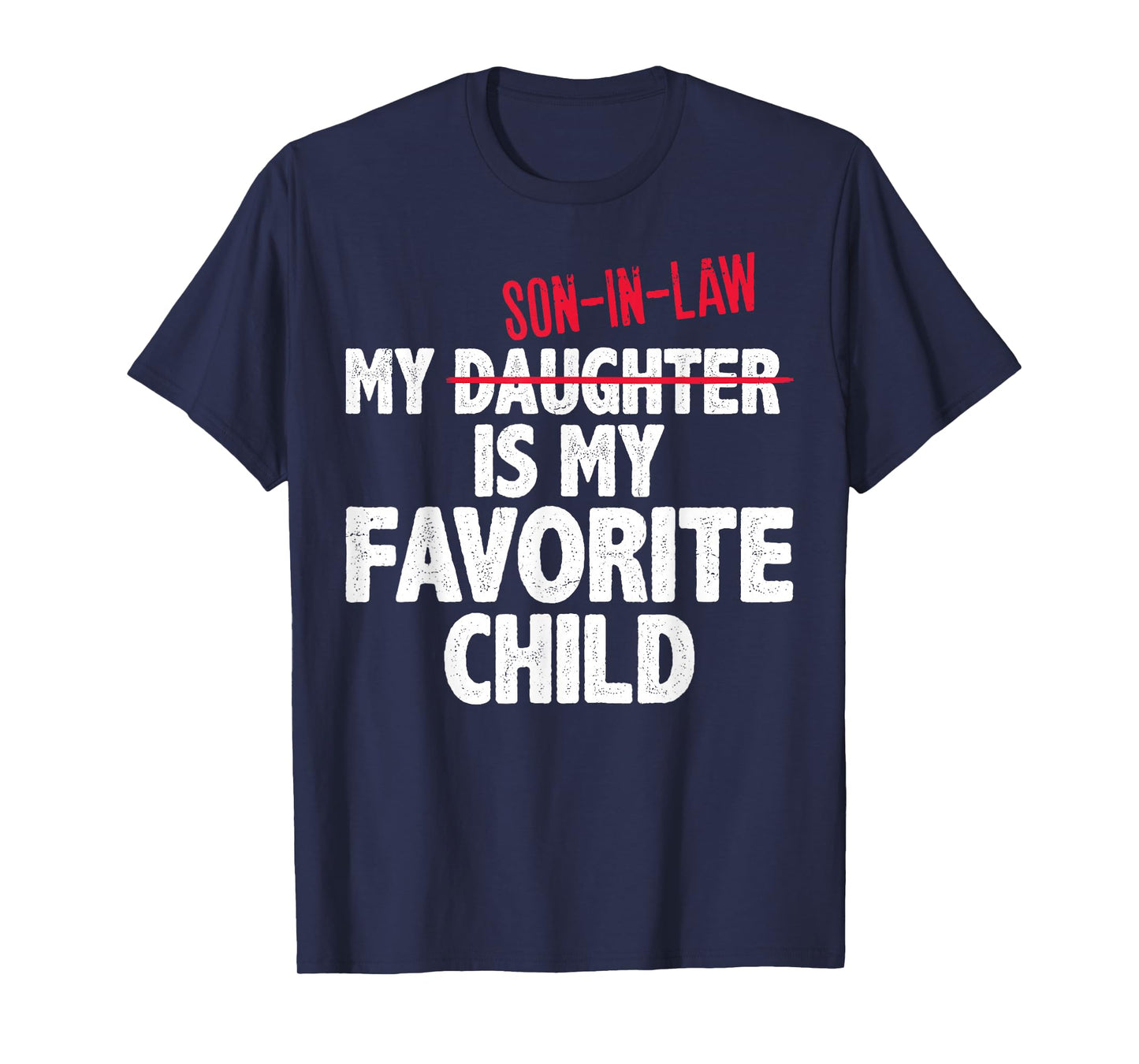 Funny My Son in Law is My Favorite Child Humor Dad Mom T-Shirt