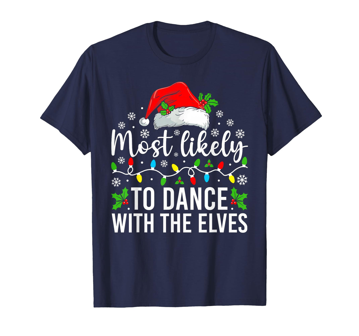 Most Likely to Dance with The Elves Christmas Family T-Shirt