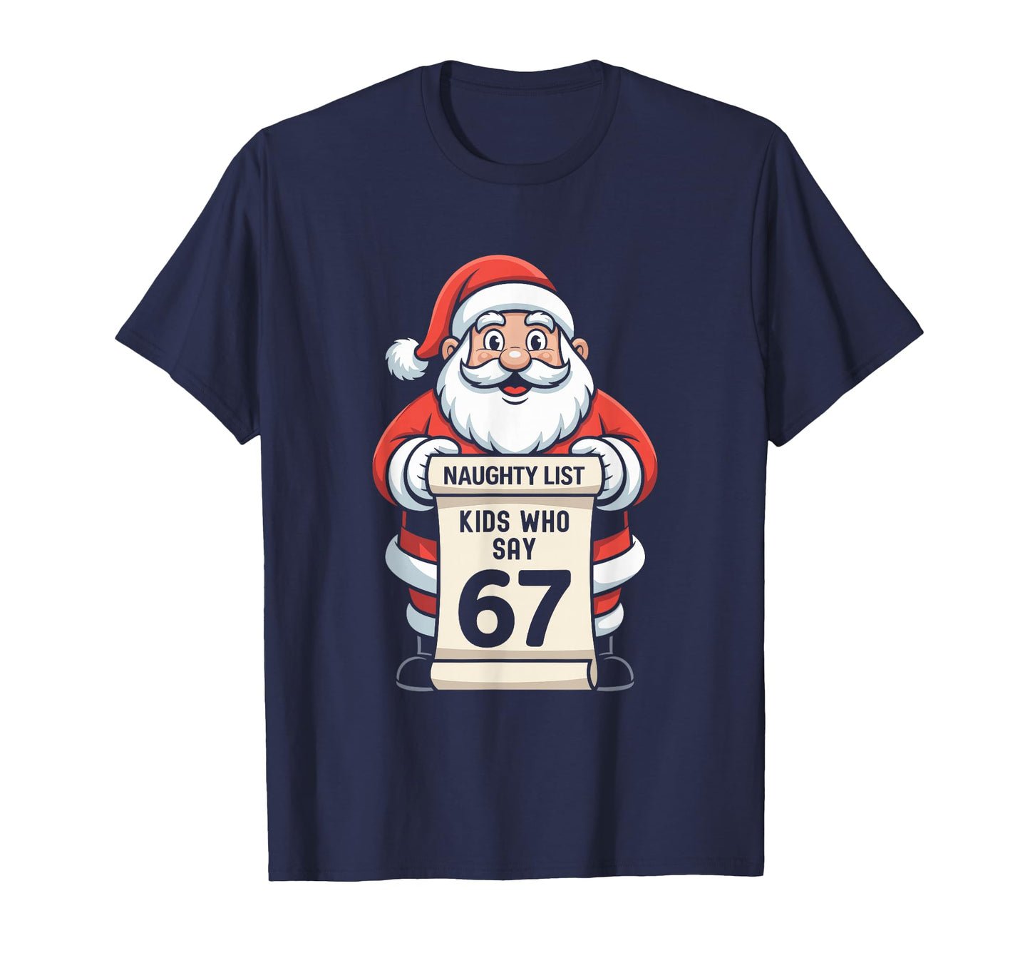 Naughty List Kids Who Say 67 Christmas Six Seven Santa T-Shirt