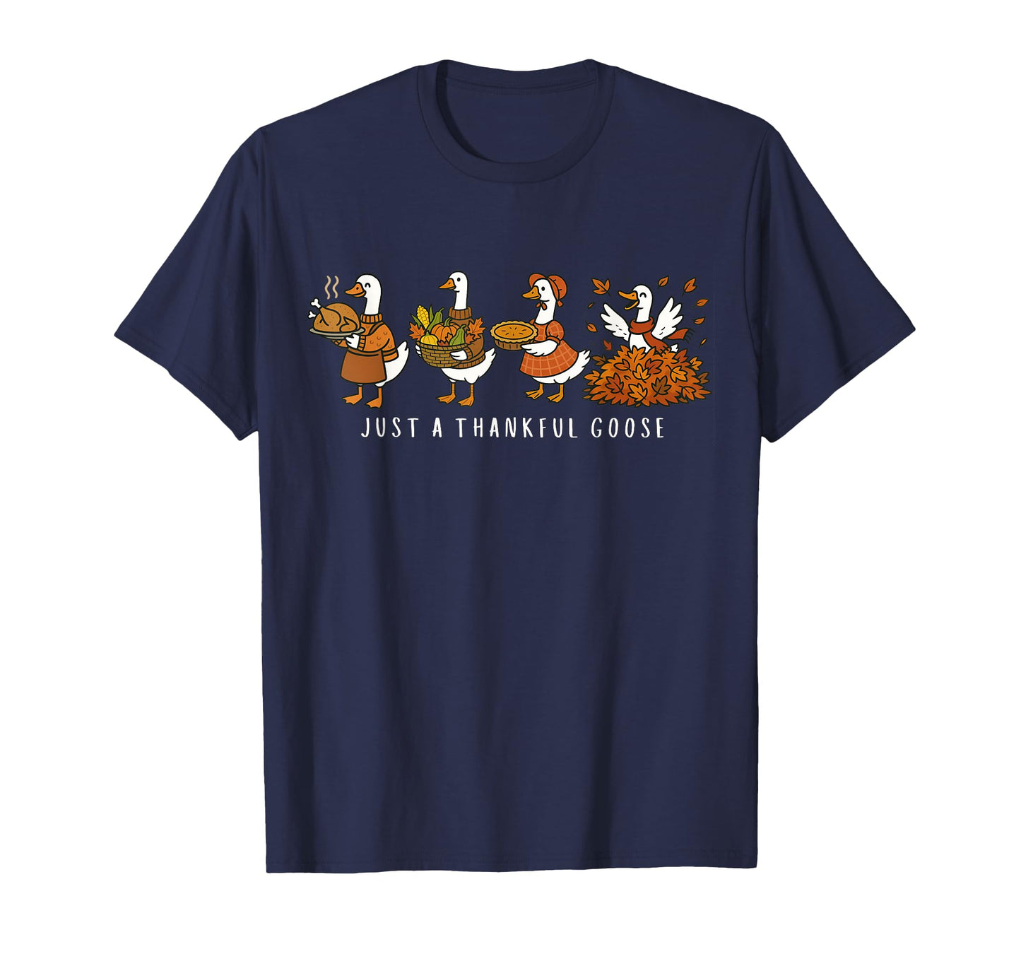 Just a Thankful Goose Funny Silly Goose Thanksgiving Fall T-Shirt