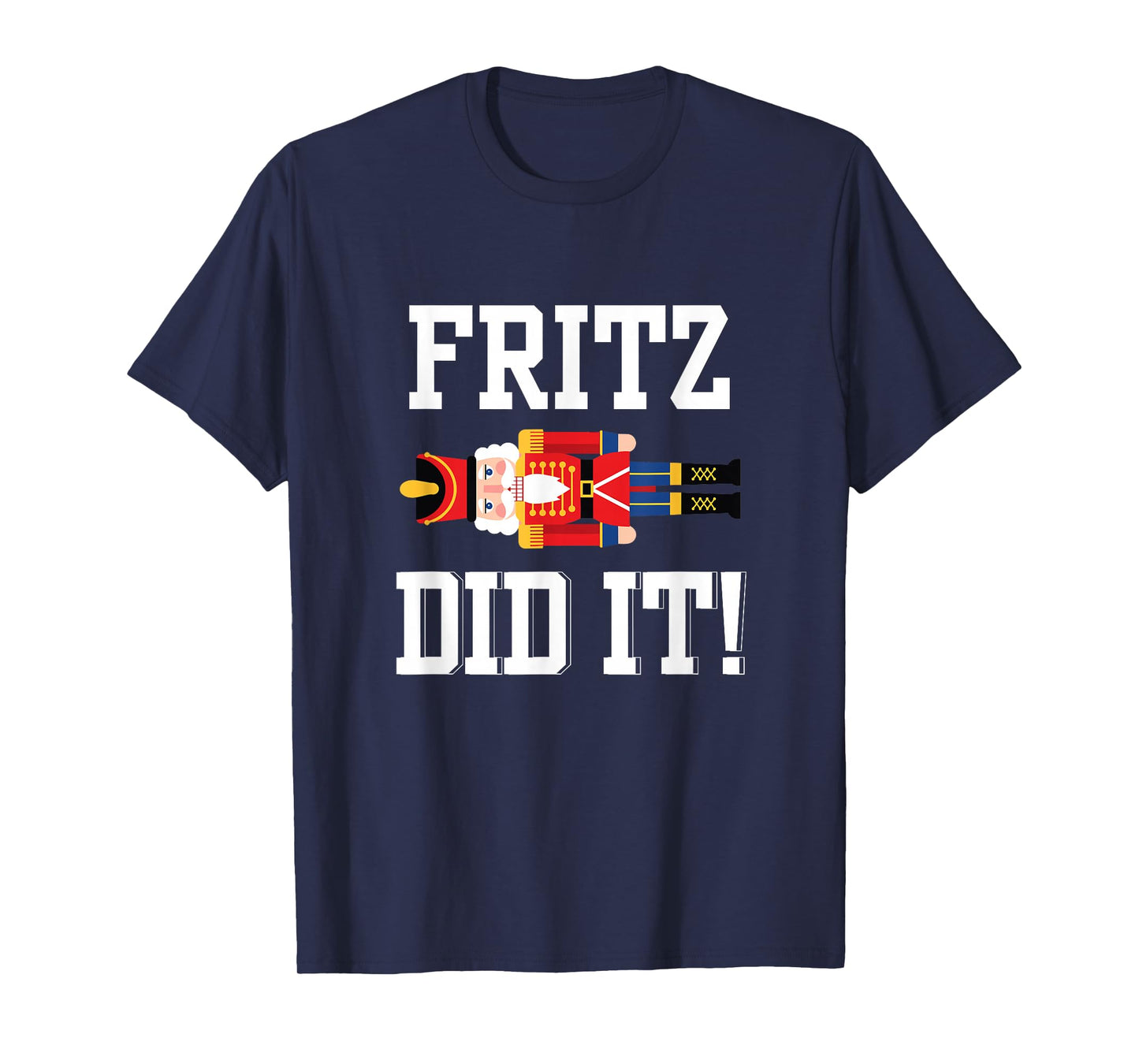 Funny Nutcracker Fritz DID IT Clara Christmas Ballet Dancer T-Shirt