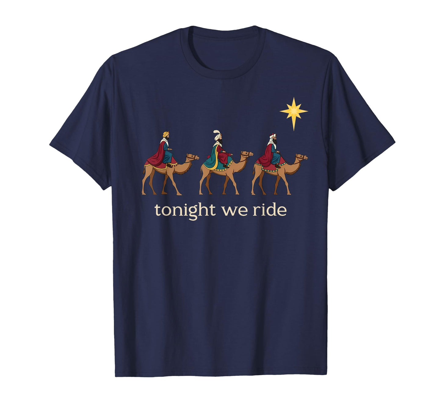 Tonight We Ride Christmas Christian Three Wise Men T-Shirt