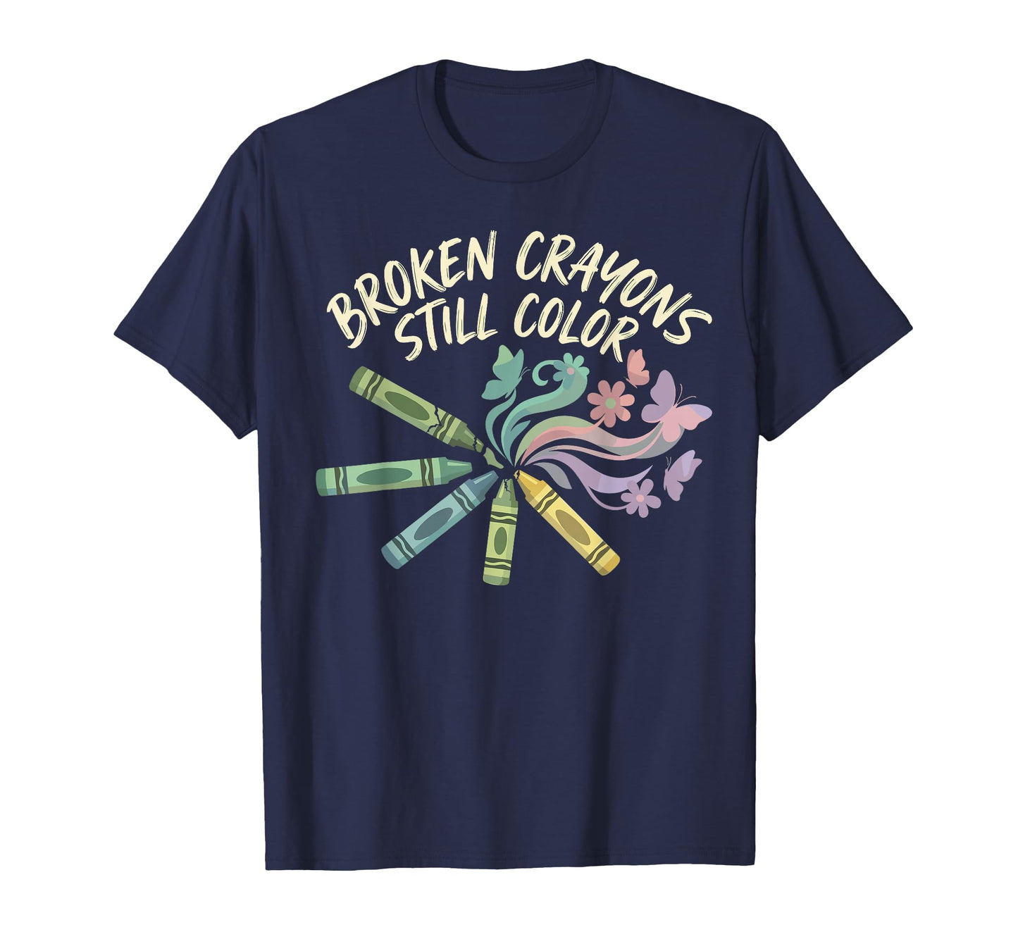 Broken Crayons Still Color Mental Health Matters Awareness T-Shirt