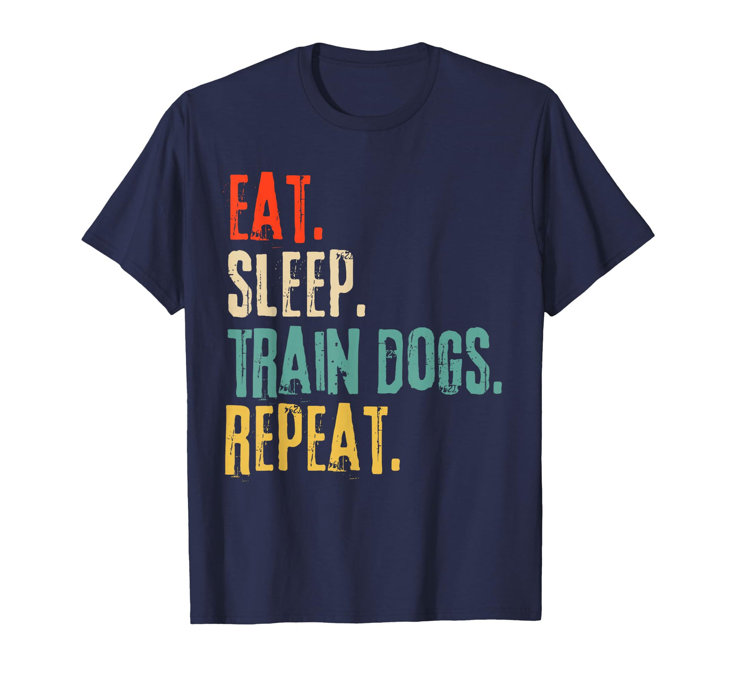Eat Sleep Train Dogs Repeat Funny Retro T-Shirt
