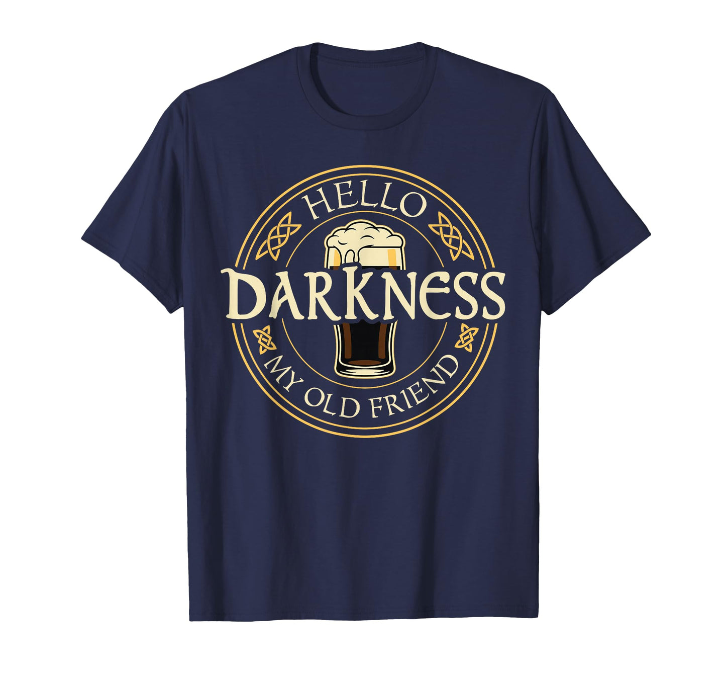 Hello Darkness My Old Friend Irish Beer St. Patrick's Day T-Shirt