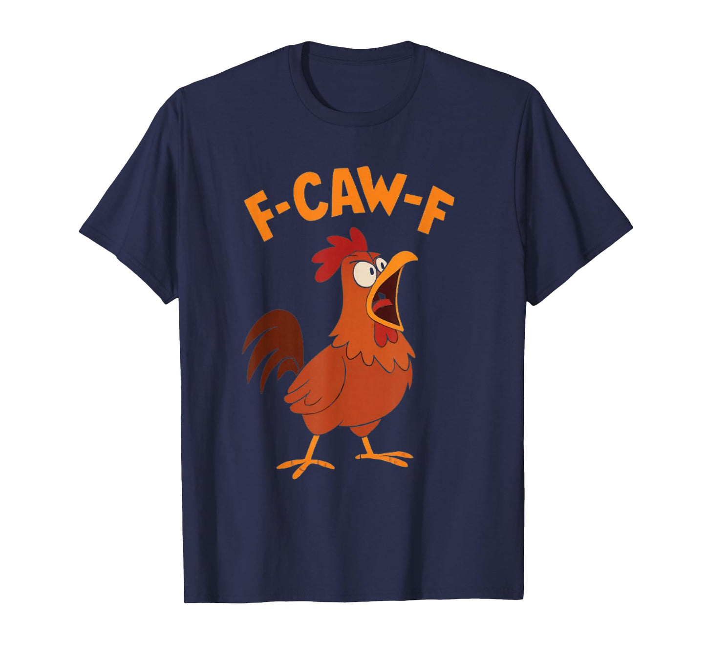 F-Caw-F Funny Chicken Humor F-Caw-F Quote Rooster Meme T-Shirt
