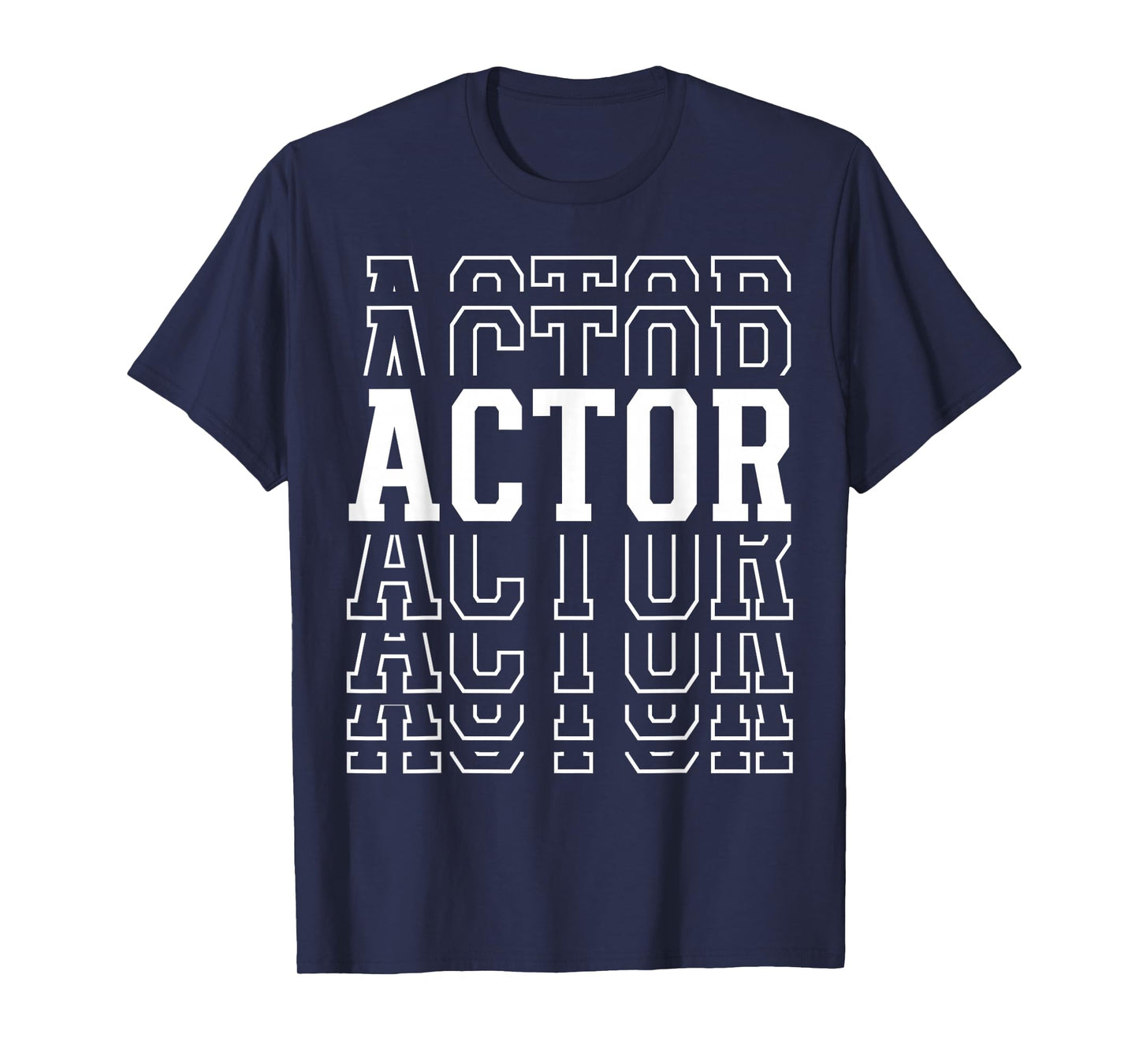 Actor Funny Layered Text Acting Men Women T-Shirt