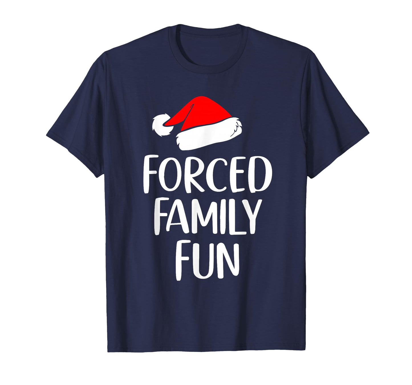 Forced Family Fun Funny Christmas Holiday Santa Hat Humor T-Shirt