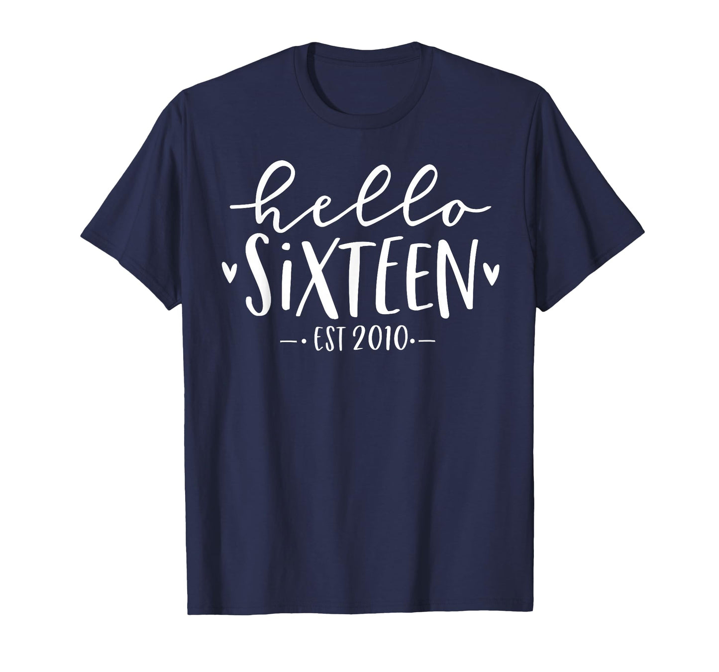 Hello Sixteen Est 2010 16th Birthday Girl 16-Year-Old T-Shirt