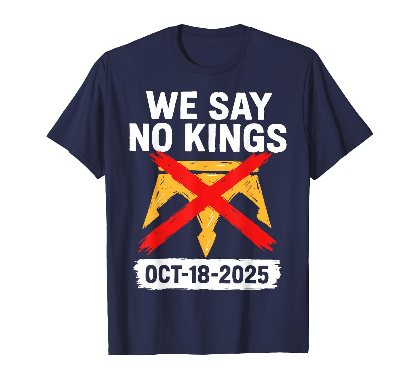 We Say No Kings in America October 18 - No Kings Day T-Shirt