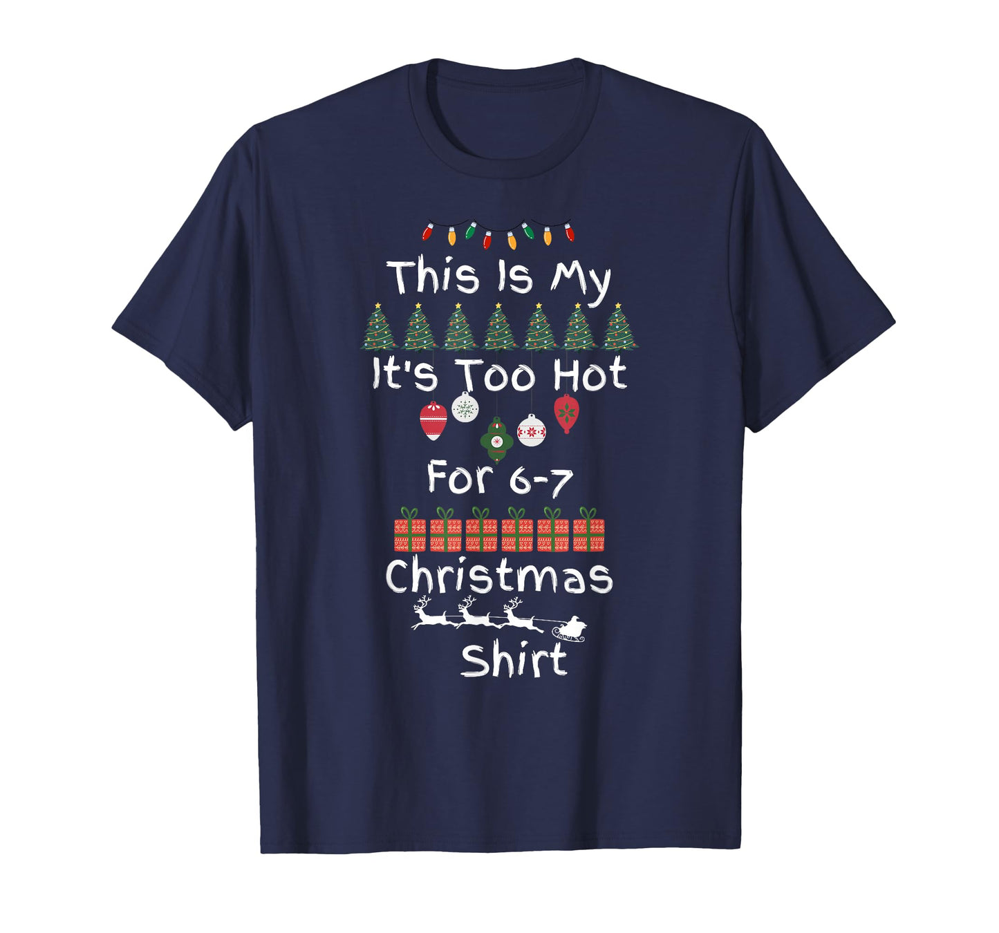 Funny 6 7 Christmas It's Too Hot Meme Holiday Humor T-Shirt