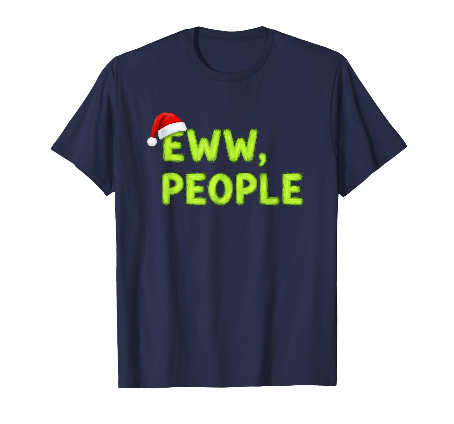 Christmas Eww, People Funny Sarcastic Santa Hat Xmas Holiday T-Shirt