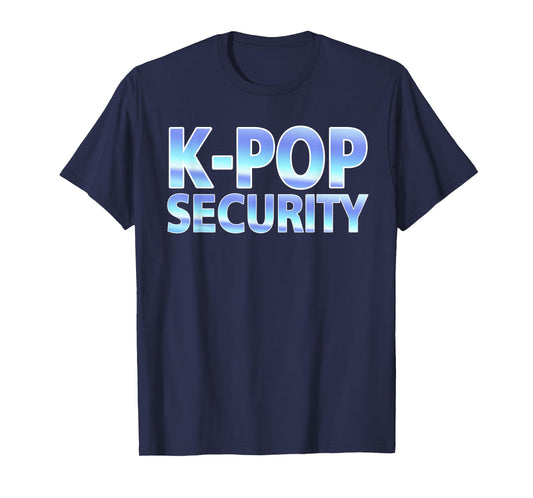 K-Pop Security Mom Dad Funny Birthday Girl Concert Staff T-Shirt