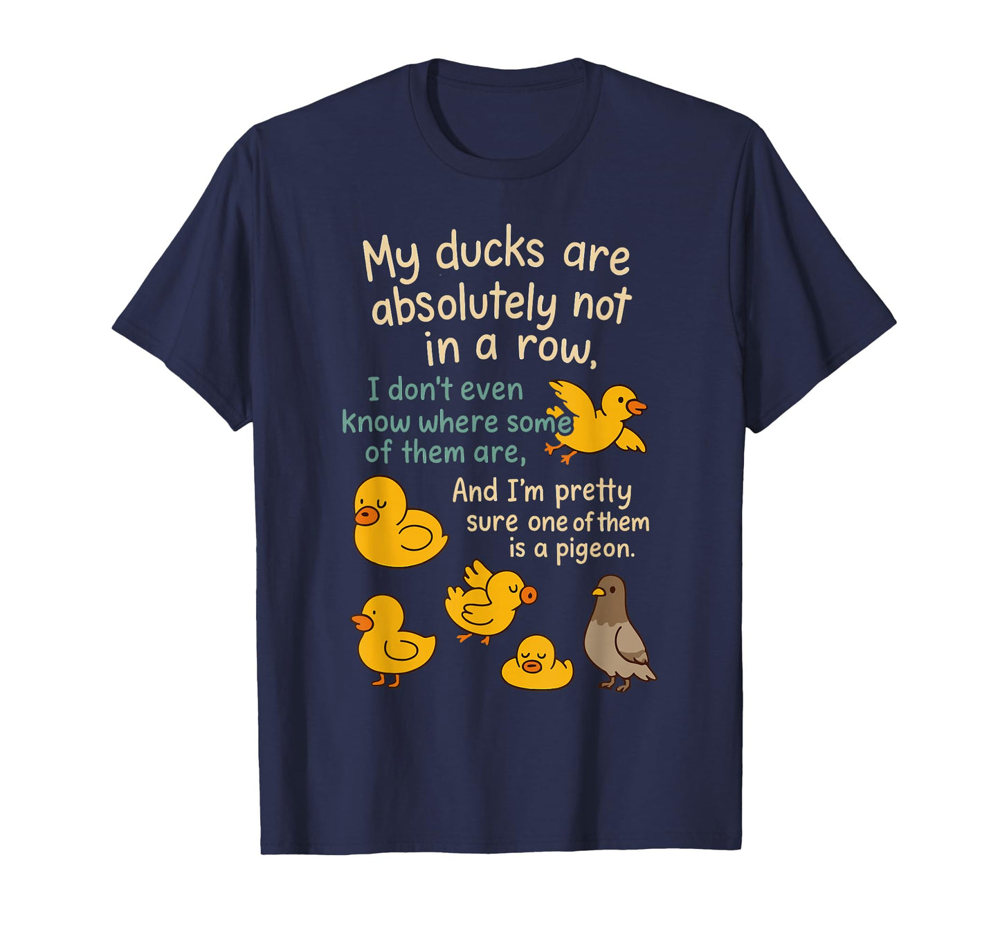 My Ducks are Absolutely Not in A Row Pigeon Funny T-Shirt