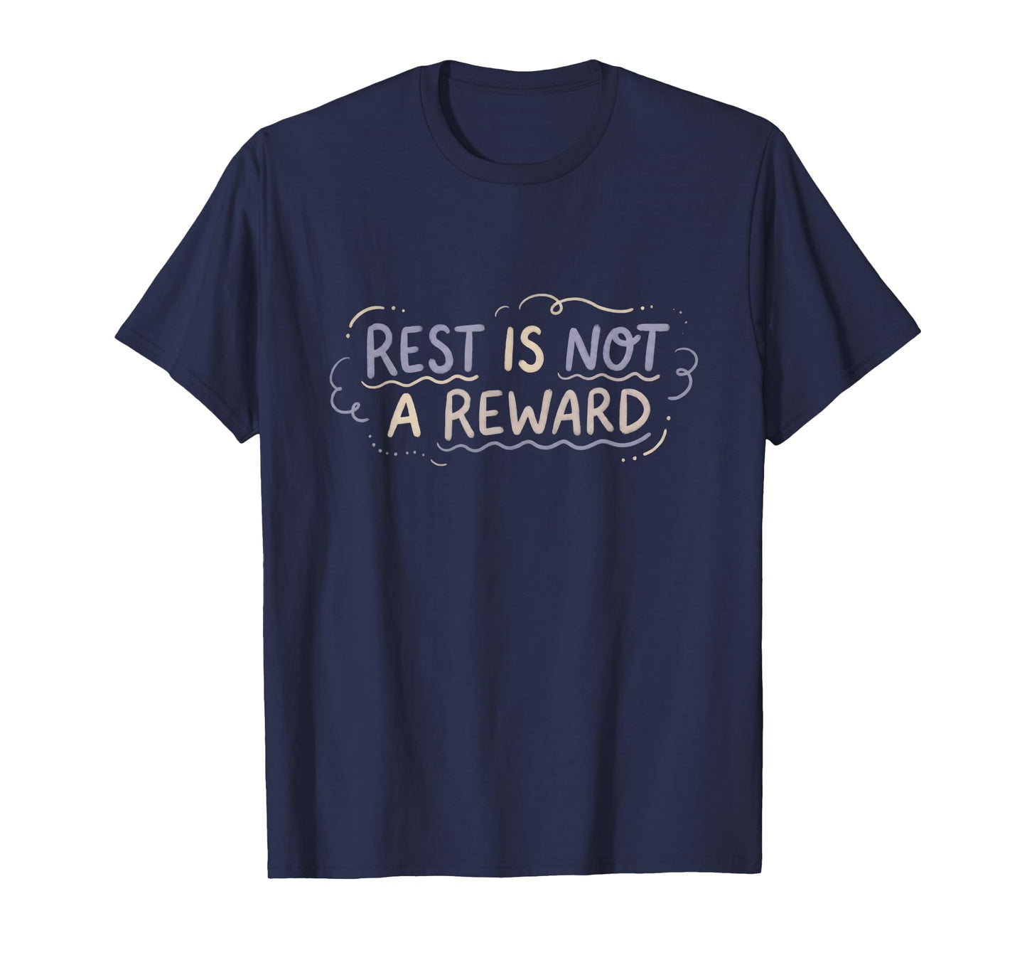 Mental Health Self Care Rest is Not A Reward Gentle Quote T-Shirt