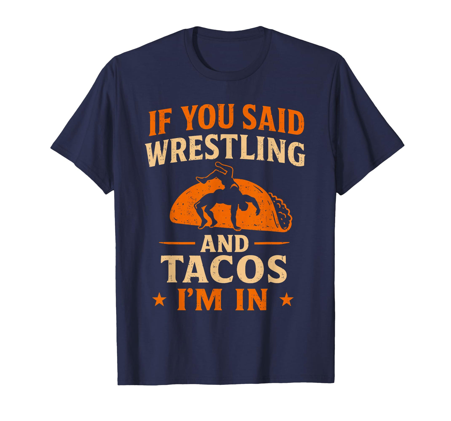 If You Said Wrestling & Tacos I'm in Funny Wrestler Wrestle T-Shirt