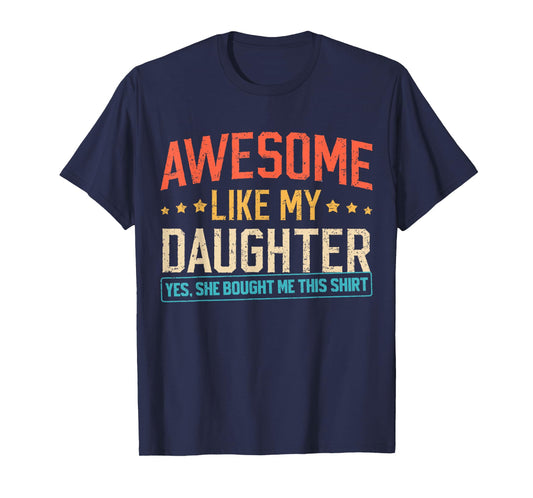 Awesome Like My Daughter Funny Dad Daddy Papa Mom Mama T-Shirt