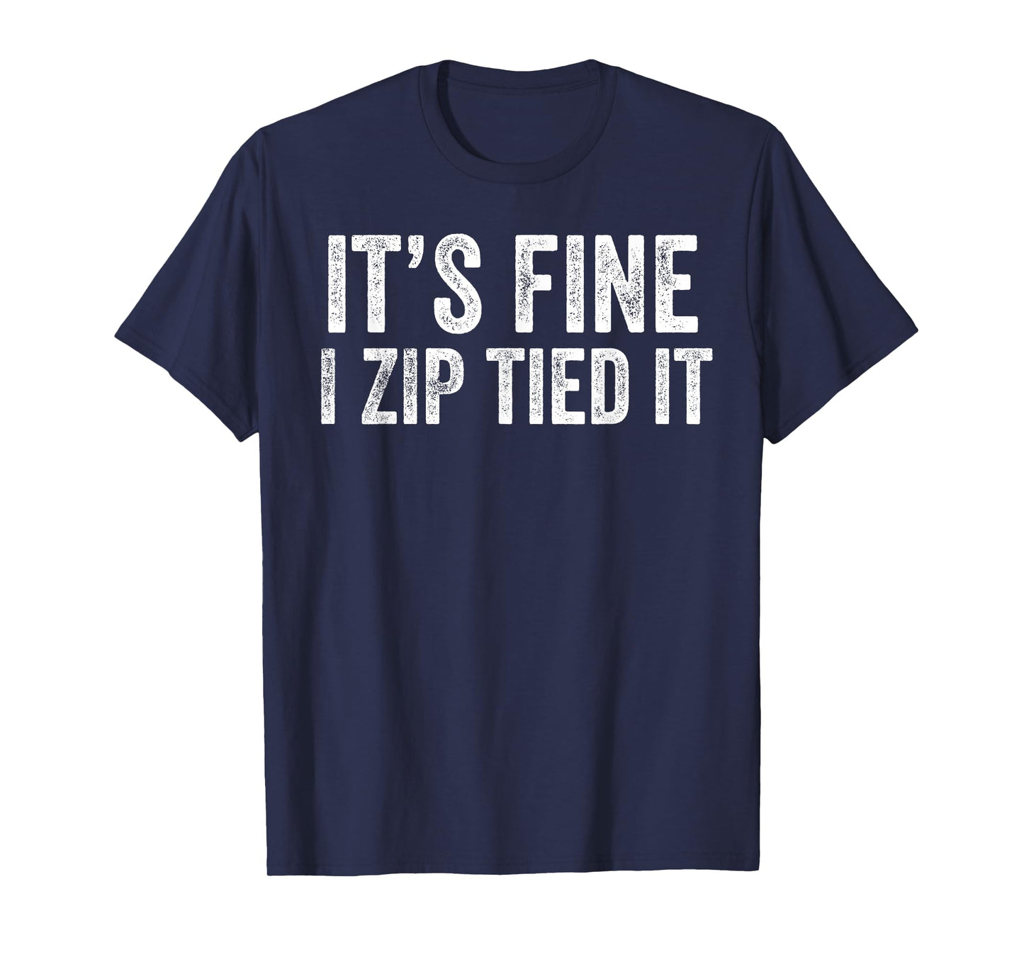 It’s Fine I Zip Tied It Funny Mechanic Car Guy T-Shirt