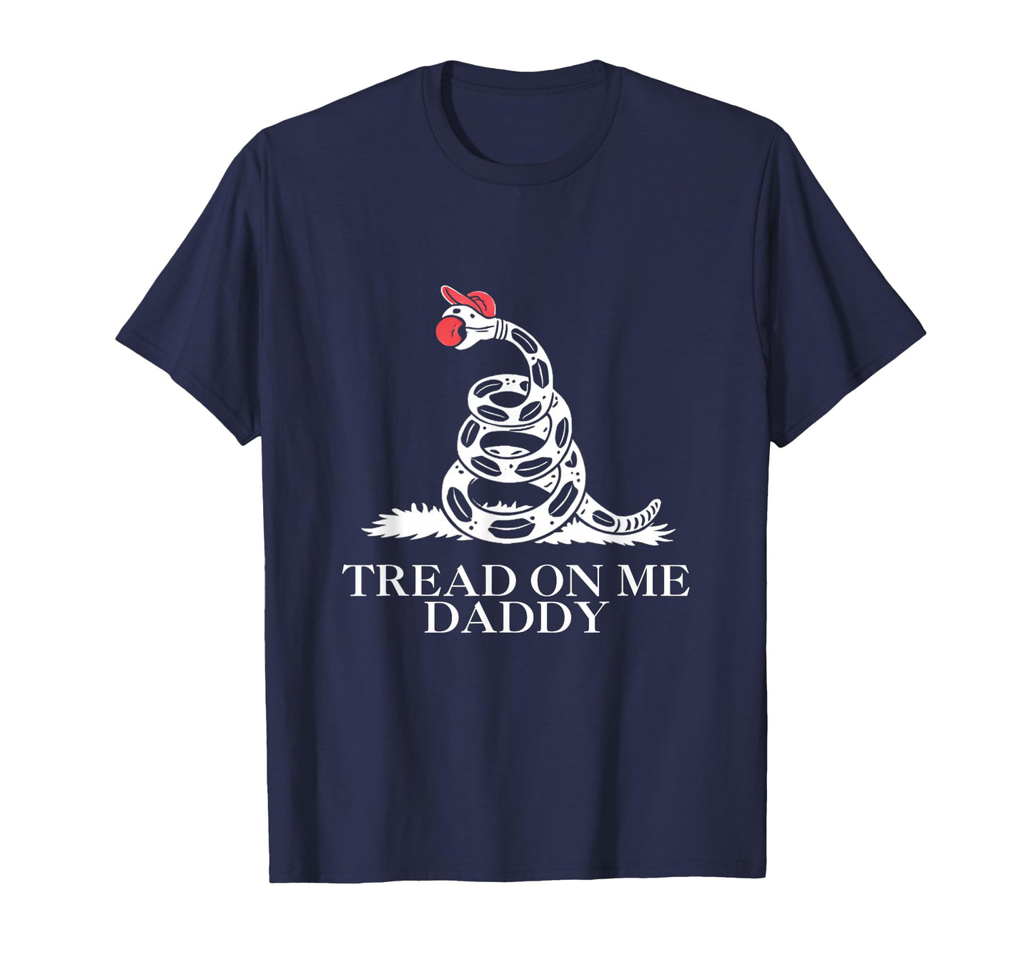 Tread On Me Daddy Funny Sarcastic Gadsden Flag Snake Humor T-Shirt