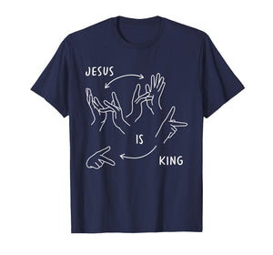 Jesus is King ASL Sign Language Christian T-Shirt