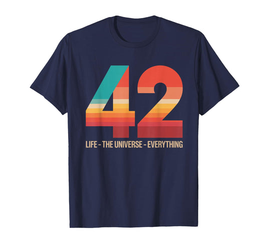 42 Life The Universe Everything T-Shirt