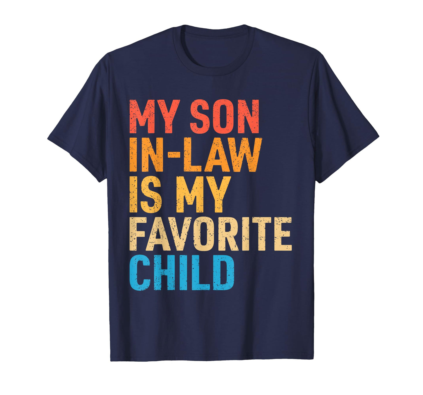 My Son in Law is My Favorite Child Funny Mom Dad Parents T-Shirt