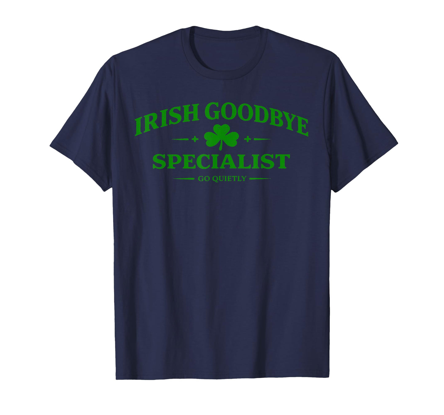 Irish Goodbye Specialist Funny St Patrick’s Day Men T-Shirt